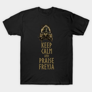 Norse Mythology - Keep Calm And Praise Freyja T-Shirt